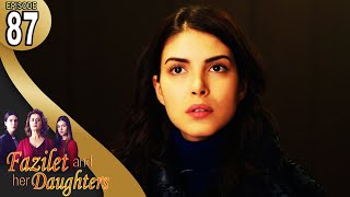 Fazilet and Her Daughters  Episode 87 English Subtitle  Fazilet Hanim ve Kizlari [upl. by Camel]