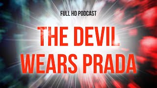 The Devil Wears Prada 2006  HD Full Movie Podcast Episode  Film Review [upl. by Paul]