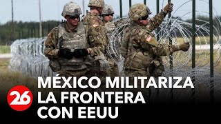 México militariza la frontera con Estados Unidos [upl. by Corron440]