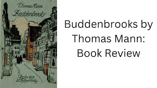 Buddenbrooks by Thomas Mann Book Review [upl. by Airalednac]