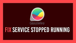 Glasswire Fix Service Stopped Running Error [upl. by Joon950]