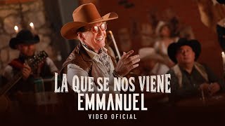 Emmanuel  La Que Se Nos Viene Video Oficial [upl. by Dominica]