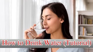 How to Drink Water Tutorial [upl. by Reteid387]