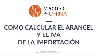 Como Calcular el Arancel y el IVA de la Importación [upl. by Aniryt814]