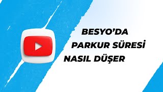 Besyoda Parkur Süresi Nasıl Düşer [upl. by Creamer]