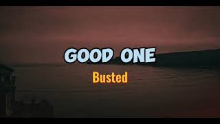 GOOD ONE  BUSTED Lyrics Videos [upl. by Baker]