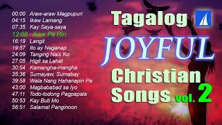 Tagalog Joyful Christian Songs 2 Nonstop [upl. by Ahsotan]