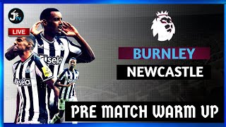 🚨PRE MATCH WARM UP✅BURNLEY VS NEWCASTLE😇 [upl. by Hareenum]