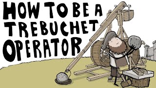 How to Be a Trebuchet Operator [upl. by Appolonia]