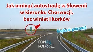 JAK OMINĄĆ AUTOSTRADĘ W SŁOWENII w kierunku Chorwacji bez winiet i korków [upl. by Osicran]