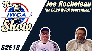 The IWCA Show S2E18  The 2024 IWCA Convention wJoe Rocheleau [upl. by Lithea556]