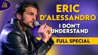 Eric DAlessandro  I Dont Understand Full Comedy Special [upl. by Ennyroc]