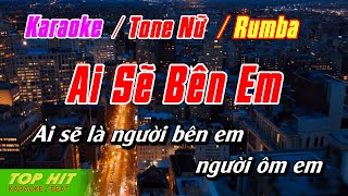 Ai Sẽ Bên Em Karaoke Tone Nữ Rumba Nhạc Sống Phối Mới Dễ Hát TOP HIT KARAOKE [upl. by Ralyat937]