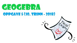 GeoGebra 5 📚 Eksamen 📚 Oppgave 5  2018  10 trinn [upl. by Reivaxe80]