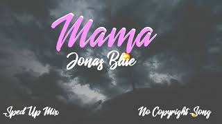 Jonas Blue Mama ft William Singe No Copyright Music  Sped Up Mix  Bass Boosted  Maze Mein [upl. by Ytisahcal]