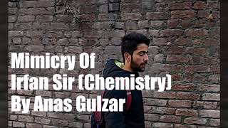 Irfan Sir KIE Chemistry Mimicry By Anas Gulzar  Irfan Sir Mimicry  KIE Parraypora [upl. by Bernadette]