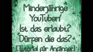 Minderjährige YouTuber Ist das erlaubt Dürfen die das Tutorial für Anfänger [upl. by Amoreta]