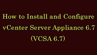 vCenter 67 How to install and configure the vCenter Server Appliance 67 VCSA 67 [upl. by Ferdinand]