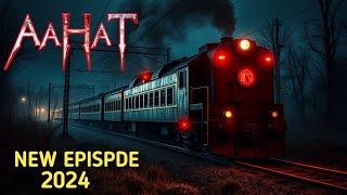 Aahat New Episode 2024  डर का असली एहसास aahat  Horror Films [upl. by Etolas144]