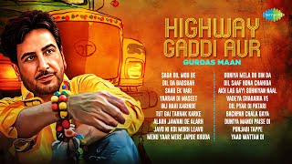 Highway Gaddi Aur Gurdas Maan  Sada Dil Mod De  Dil Da Badshah  Punjabi Tappe Old Punjabi Songs [upl. by Gilletta704]