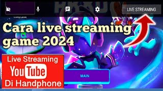 Cara Livestreaming game di Youtube 2024 syarat 50 Subscribe pakai hp android [upl. by Yamauchi]