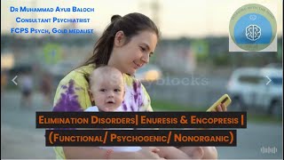 Elimination Disorders  Enuresis amp Encopresis Functional Psychogenic Nonorganic drayubkarim292 [upl. by Susanne633]