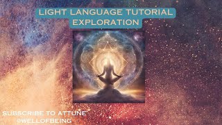 EXPLORATION  LIGHT LANGUAGE TUTORIAL 💫🌌🎆 lightlanguage energyhealing spiritualawakening [upl. by Edlitam]