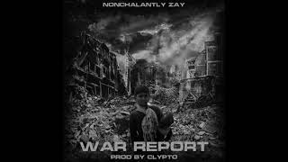 Nonchalantly Zay  War Report Prod Clypto [upl. by Drooff]