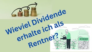 Wieviel Dividende erhalte ich als Rentner  Dividenden Depot  AktienOnkel [upl. by Enilrem606]