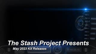 The Stash Project  Stash Report  May 2023 Kit Releases [upl. by Noryt62]