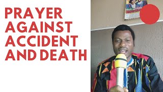 PRAYER AGAINST ACCIDENT AND DEATH [upl. by Introc]