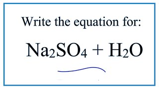 Equation for Na2SO4  H2O Sodium sulfate  Water [upl. by Clemente413]