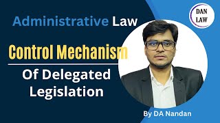 Control Mechanisms of Delegated Legislation in administrative law l Parliamentary amp Judicial Control [upl. by Arakal]