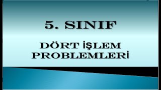 DÖRT İŞLEM PROBLEMLERİ 5 SINIF [upl. by Leeanne]