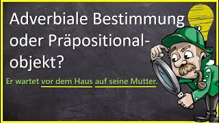 Präpositionalobjekt oder Adverbiale Bestimmung  Grundwissen Satzglieder und Syntax [upl. by Carita585]