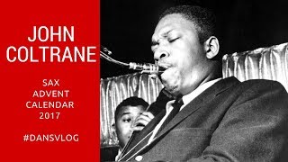 John Coltrane  Sax Advent Calendar 24 [upl. by Ysirhc674]