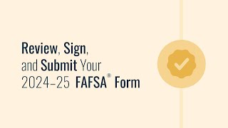 Review Sign and Submit Your 2024–25 FAFSA® Form [upl. by Lamond]