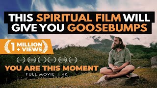 You Are This Moment — AwardWinning Life Changing Spiritual Documentary Film [upl. by Ailed]