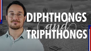 Diphthongs amp Triphthongs in British English  Understanding the British Accent Part 2 [upl. by Ray]