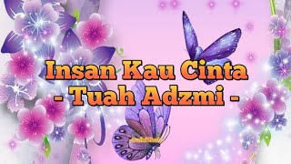 Tuah Adzmi  Insan Kau Cinta Lirik Lagu [upl. by Ahtilat]