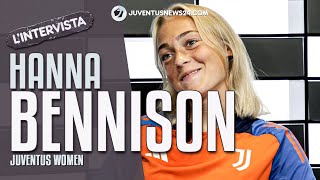 Intervista ad HANNA BENNISON “JUVE oltre le aspettative Nel nuovo RUOLO dimostrerò quanto valgoquot [upl. by Norvan]