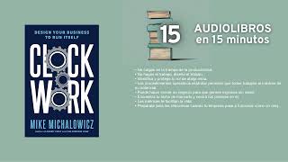 El sistema Clockwork  por Mike Michalowicz  Resumen en 15min [upl. by Anitsirt]