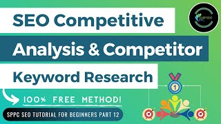 Free SEO Competitive Analysis amp Competitor Keyword Research Tutorial  SPPC SEO Tutorial 12 [upl. by Retloc331]