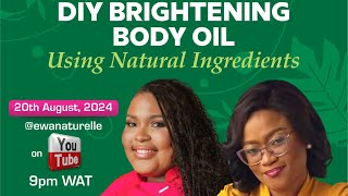 Learn How to Make your own Brightening Body Oil using NATURAL INGREDIENTS [upl. by Ashil]