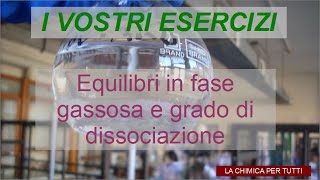 Esercizi di Chimica Equilibri in fase gassosa e grado di dissociazione [upl. by Leipzig]