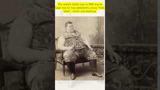 The worlds fattest man in 1890 was so large that he was considered a circus freak show which was s [upl. by Raseac447]