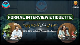 Formal Interview Etiquettes  How to Dress for Interview  FPSC amp PPSC Job Interview  CSPs [upl. by Jamil60]