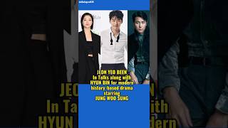 Jeon Yeo Been and Hyun Bin in talks for modern historybased drama kdrama viral shorts [upl. by Jaffe]