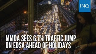 MMDA sees 67 traffic jump on Edsa ahead of holidays [upl. by Alegre]