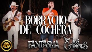 El Fantasma Los Dos Carnales  Borracho de Cochera En Vivo [upl. by Artemas39]